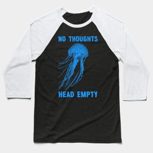 No thoughts head empty Jellyfish Baseball T-Shirt